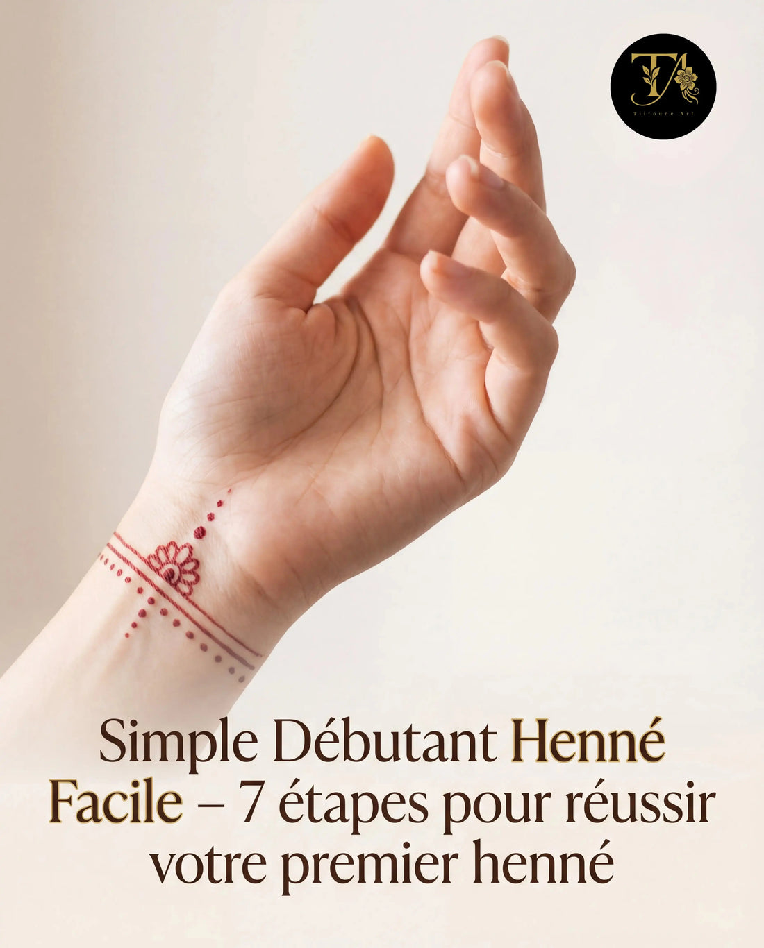 Simple-debutant-henne-facile-7-étapes-pour-réussir-votre-premier-henné Tiitoune art